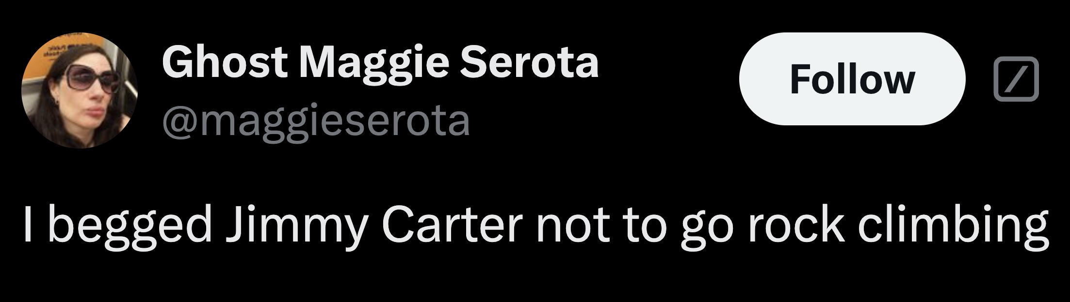 parallel - Ghost Maggie Serota I begged Jimmy Carter not to go rock climbing